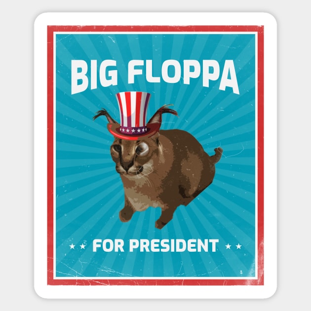 Big Floppa for President Meme Art - Funny Political Retro Vintage Propaganda Poster Big Cat Caracal Sticker by TheMemeCrafts